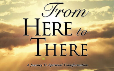 From Here To There: A Journey to Spiritual Transformation