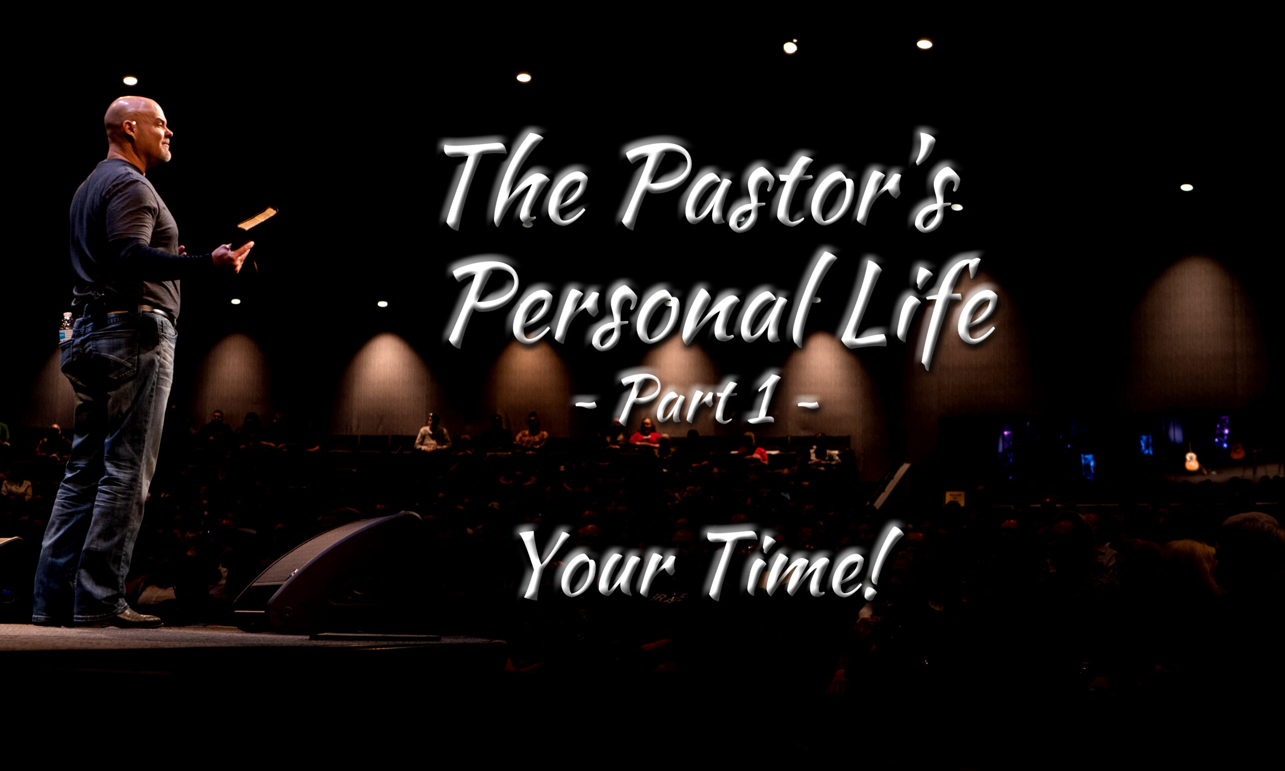 The Pastor’s Personal Life ~ Part 1