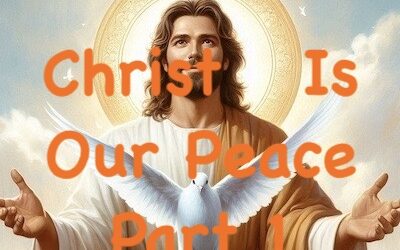 Christ Is Our Peace – 1