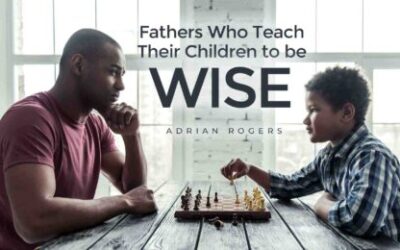 Fathers Who Teach Their Children to Be Wise