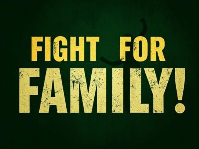 Fight For Your Family!