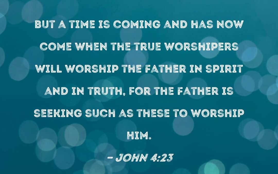 Why We Worship In Spirit and Truth