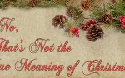 No, That’s Not the True Meaning of Christmas