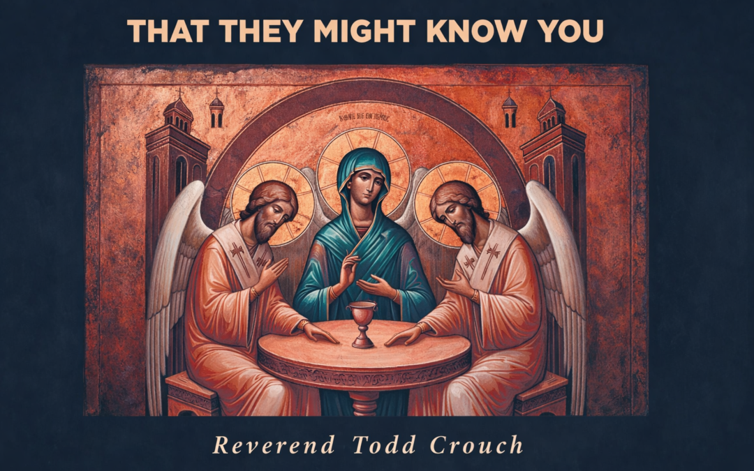 “That They Might Know You”